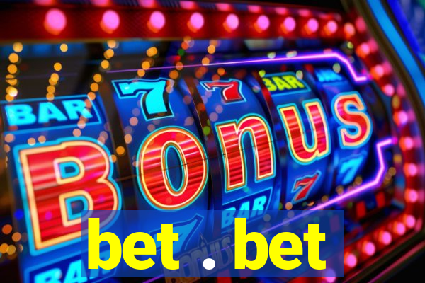 bet . bet